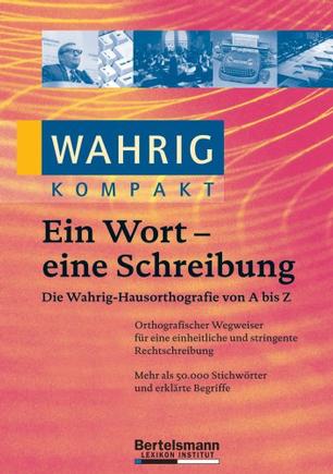 Wahrig kompakt Ein Wort – Eine Schreibung